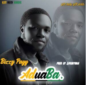 Bizzy Payy – Aduaba