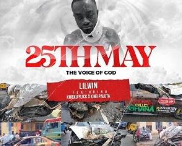 Lil Win – 25th May Ft Kweku Flick & King Paluta