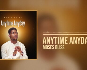 Moses Bliss – Anytime Anyday