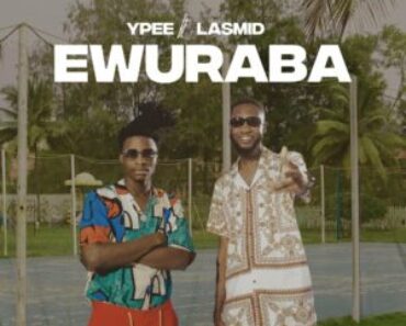 Ewuraba By Ypee Ft Lasmid