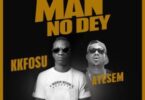 KK Fosu Ft Ayesem - Who Say Man No Dey