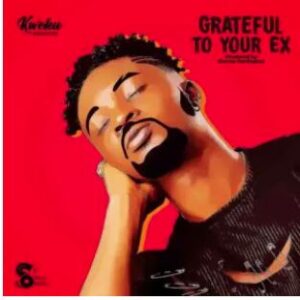 Kweku Darlington – Grateful To Your Ex Lyrics