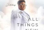 Judikay – All Things New