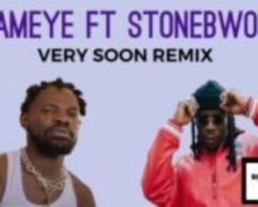 Fameye Ft. Stonebwoy – Very Soon Remix