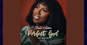 Diana Hamilton – Perfect God (He Loves Me)