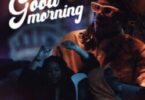 Good Morning By Stonebwoy Ft Chivv x Spanker