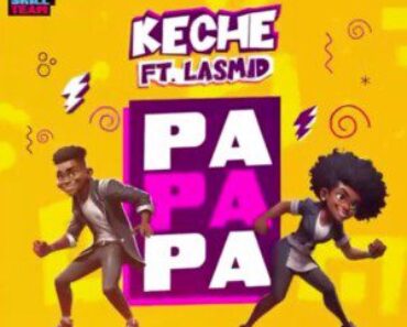 Keche – Papapa Ft Lasmid