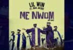 Lil Win – Me Nwom (My Song) ft. Naa Jacque
