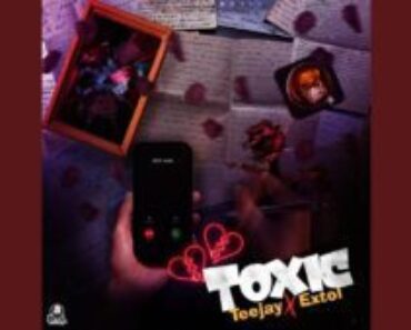 Teejay – Toxic ft. Extol