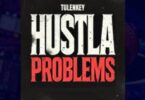 Tulenkey – Hustla Problems