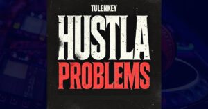 Tulenkey – Hustla Problems