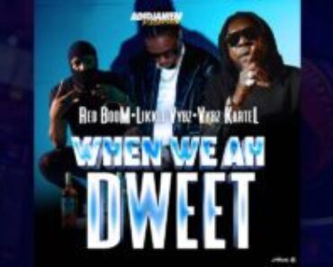 Vybz Kartel – When We Ah Dweet ft. Likkle Vybz & RedBoom Vybz Kartel – When We Ah Dweet ft. Likkle Vybz & RedBoom
