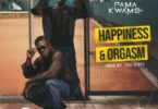 Fama Kwame - Happiness And Orgasm (Prod by Fox Beatz)
