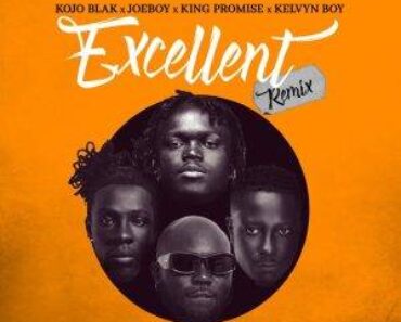 Kojo Blak – Excellent (Remix) Ft Joeboy, King Promise & Kelvyn Boy