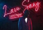 Lord Paper - Love Song Ft Kelvyn Boy & Mr Drew