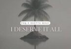 PAQ - I Deserve It All Ft Shatta Wale