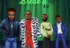 Kelvyn Boy – Break It 2.0 ft. Camidoh, Dee Tutu & Deskibwoy