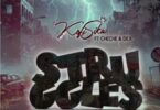 Kofi Sika - Struggles ft Cheche & Dex