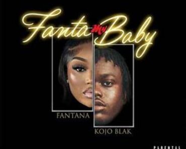 Fantana & Kojo Blak – Fanta My Baby Fantana & Kojo Blak – Fanta My Baby