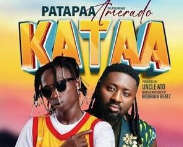 Patapaa – Kataa Ft Amerado Patapaa – Kataa Ft Amerado