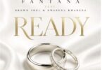 Fantana - Ready Ft. Brown Joel & Kwabena Kwabena